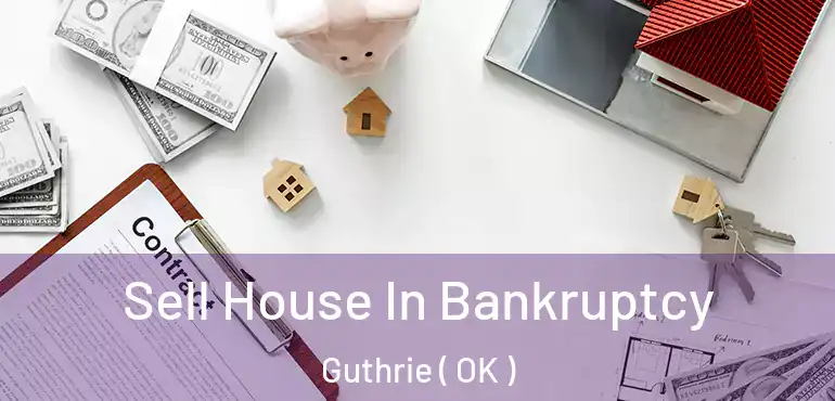  Sell House In Bankruptcy Guthrie ( OK )