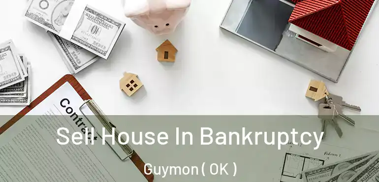 Sell House In Bankruptcy Guymon ( OK )