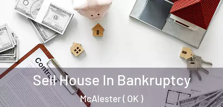  Sell House In Bankruptcy McAlester ( OK )