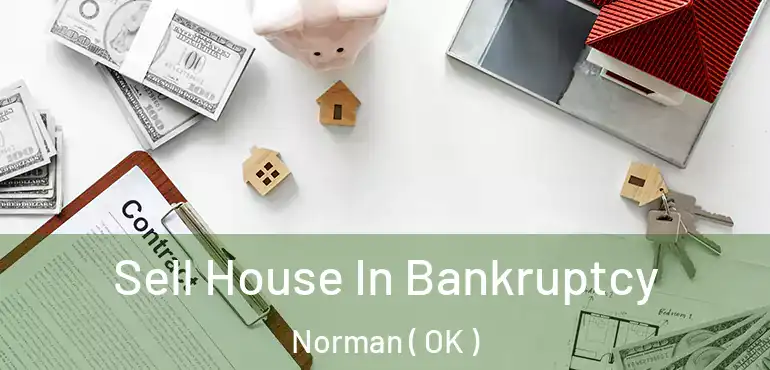  Sell House In Bankruptcy Norman ( OK )