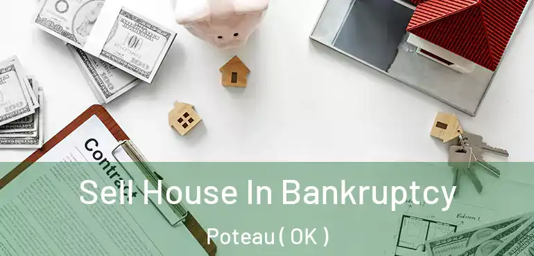  Sell House In Bankruptcy Poteau ( OK )