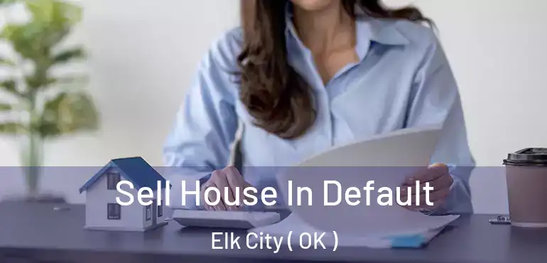Sell House In Default Elk City ( OK )