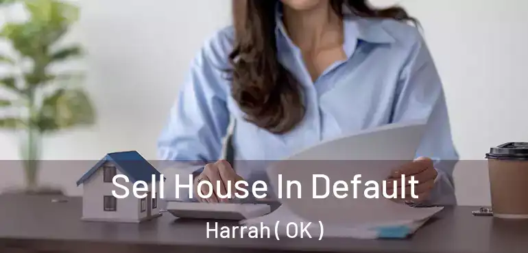  Sell House In Default Harrah ( OK )