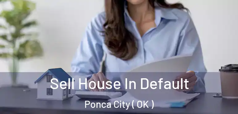  Sell House In Default Ponca City ( OK )