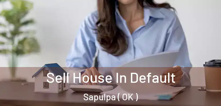  Sell House In Default Sapulpa ( OK )