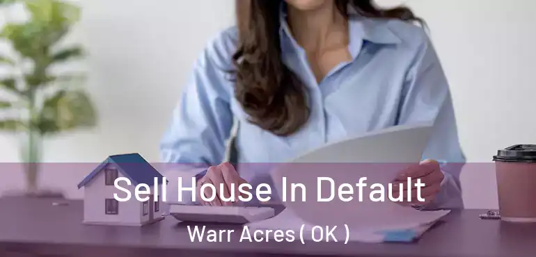  Sell House In Default Warr Acres ( OK )