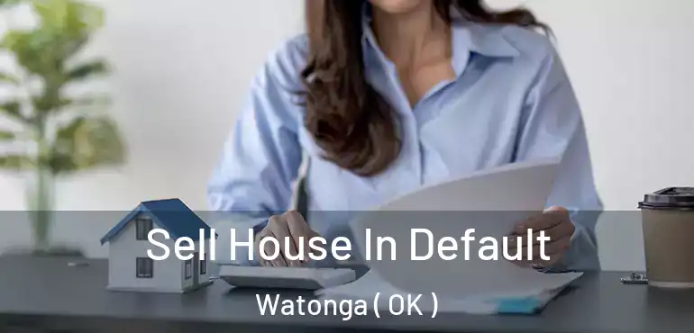  Sell House In Default Watonga ( OK )