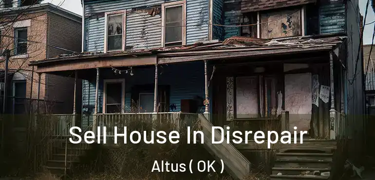  Sell House In Disrepair Altus ( OK )