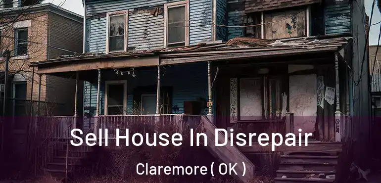  Sell House In Disrepair Claremore ( OK )