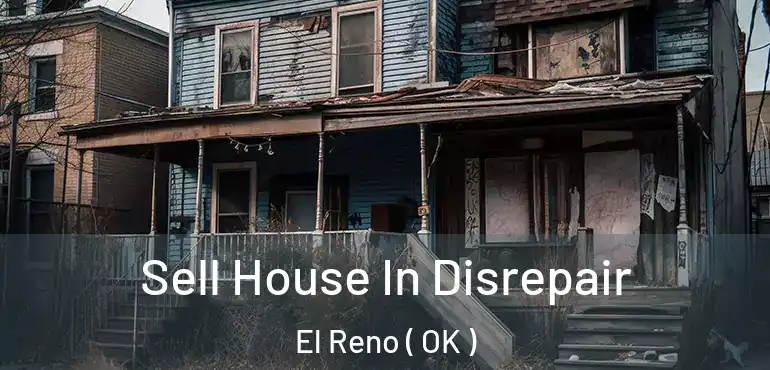 Sell House In Disrepair El Reno ( OK )