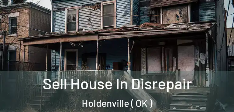  Sell House In Disrepair Holdenville ( OK )