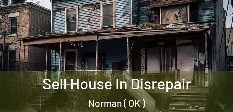  Sell House In Disrepair Norman ( OK )