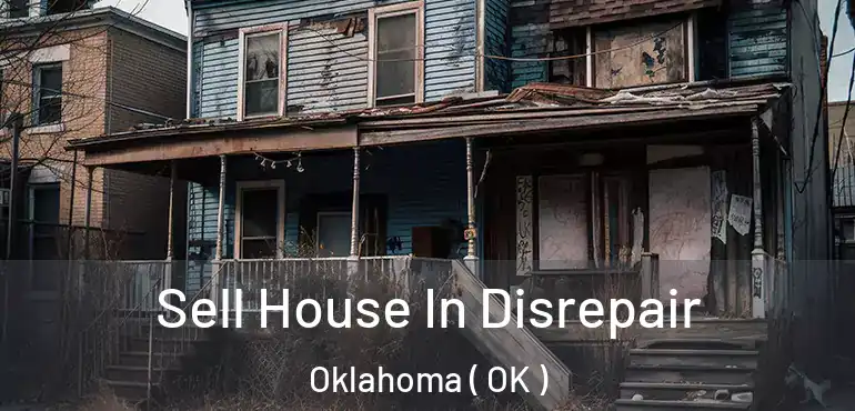  Sell House In Disrepair Oklahoma ( OK )