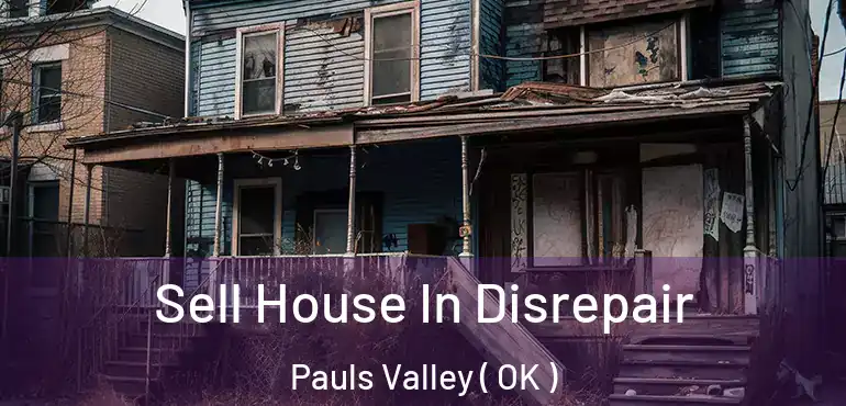  Sell House In Disrepair Pauls Valley ( OK )