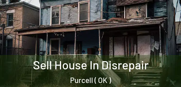  Sell House In Disrepair Purcell ( OK )