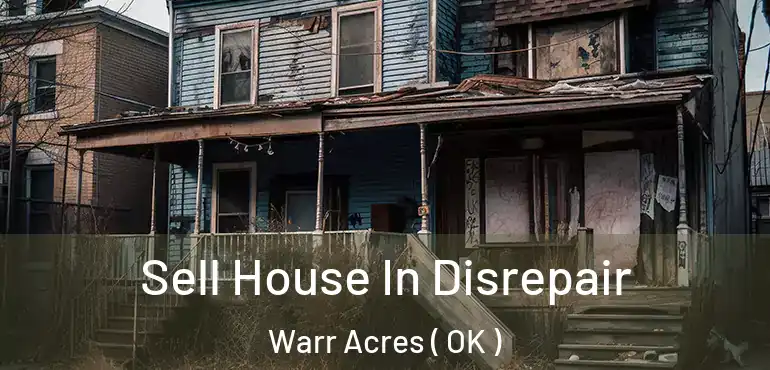  Sell House In Disrepair Warr Acres ( OK )