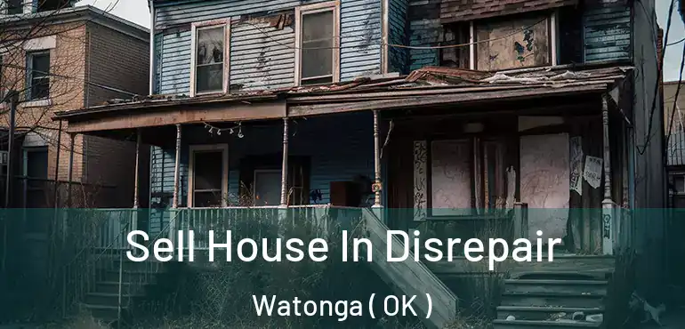  Sell House In Disrepair Watonga ( OK )