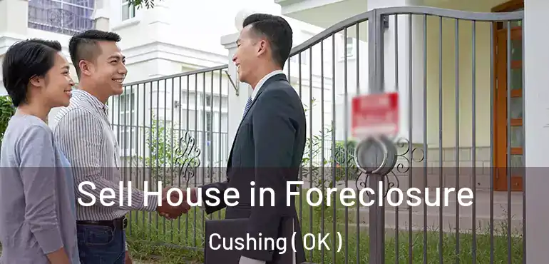 Sell House in Foreclosure Cushing ( OK )