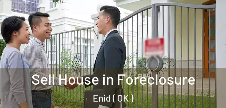 Sell House in Foreclosure Enid ( OK )