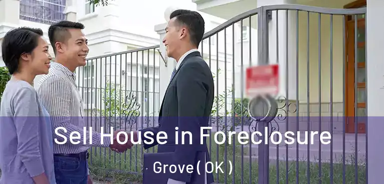  Sell House in Foreclosure Grove ( OK )