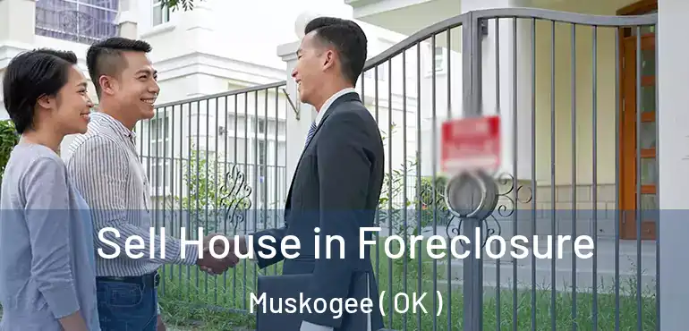  Sell House in Foreclosure Muskogee ( OK )