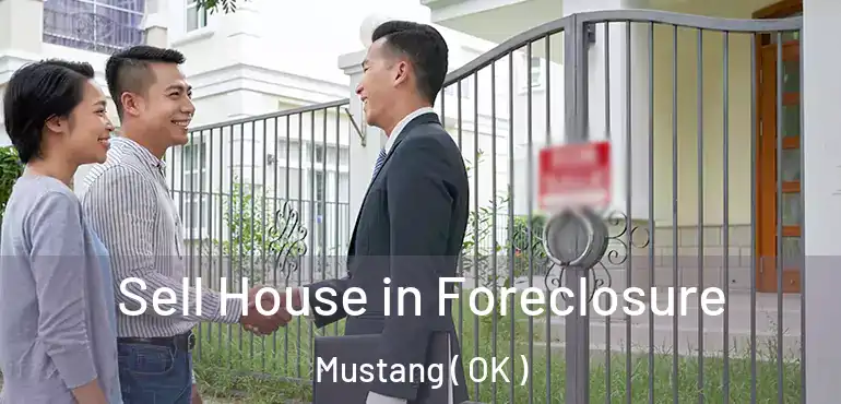  Sell House in Foreclosure Mustang ( OK )