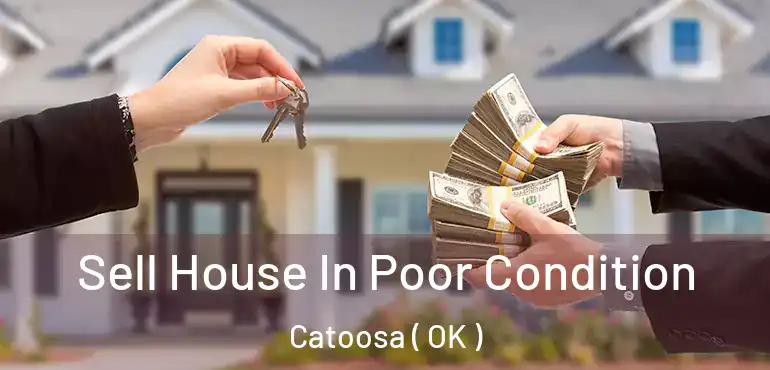 Sell House In Poor Condition Catoosa ( OK )