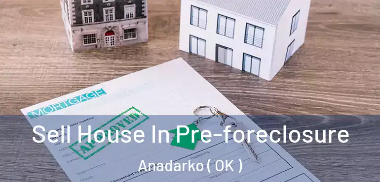  Sell House In Pre-foreclosure Anadarko ( OK )