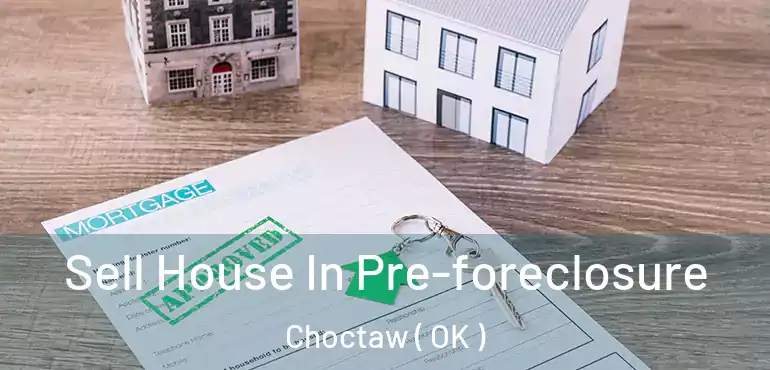  Sell House In Pre-foreclosure Choctaw ( OK )
