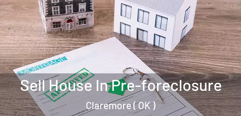 Sell House In Pre-foreclosure Claremore ( OK )