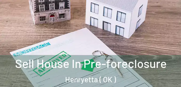 Sell House In Pre-foreclosure Henryetta ( OK )