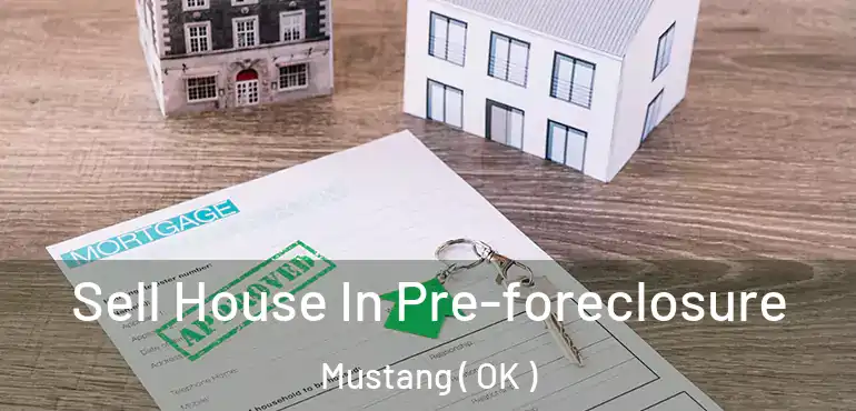  Sell House In Pre-foreclosure Mustang ( OK )