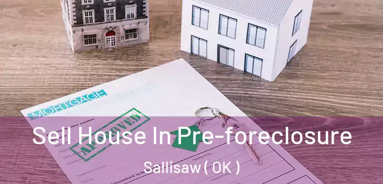 Sell House In Pre-foreclosure Sallisaw ( OK )