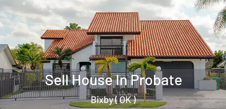 Sell House In Probate Bixby ( OK )