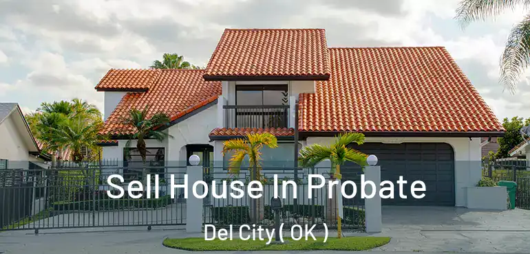  Sell House In Probate Del City ( OK )