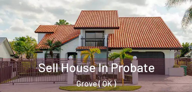  Sell House In Probate Grove ( OK )