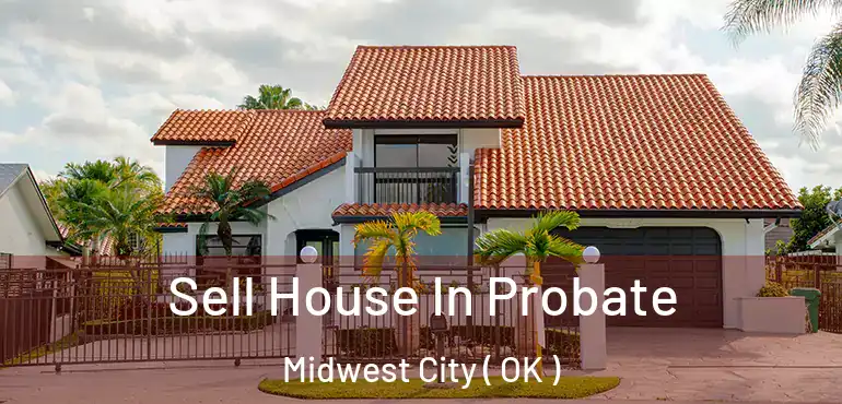  Sell House In Probate Midwest City ( OK )