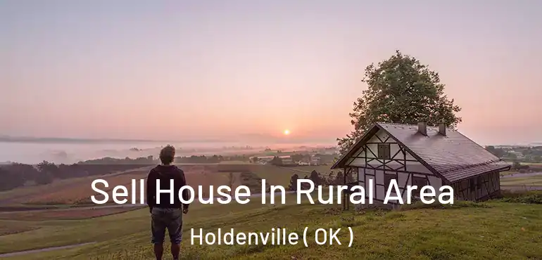  Sell House In Rural Area Holdenville ( OK )
