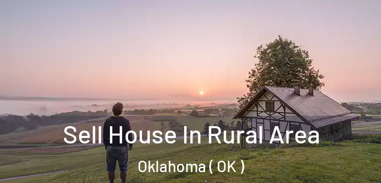  Sell House In Rural Area Oklahoma ( OK )