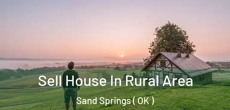  Sell House In Rural Area Sand Springs ( OK )