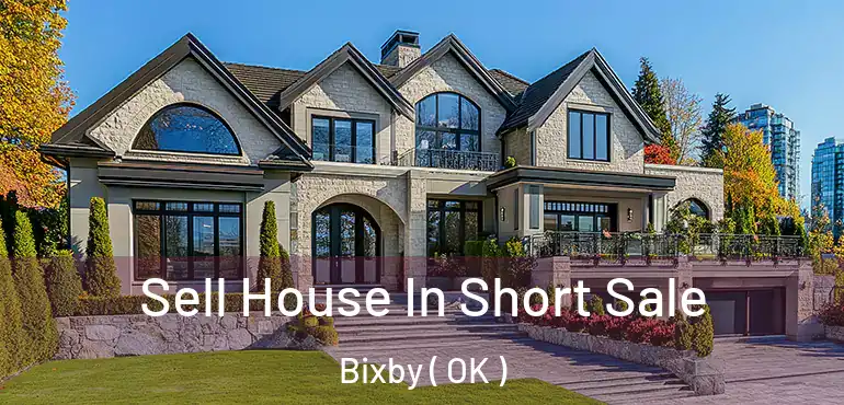  Sell House In Short Sale Bixby ( OK )