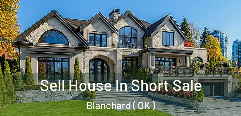  Sell House In Short Sale Blanchard ( OK )