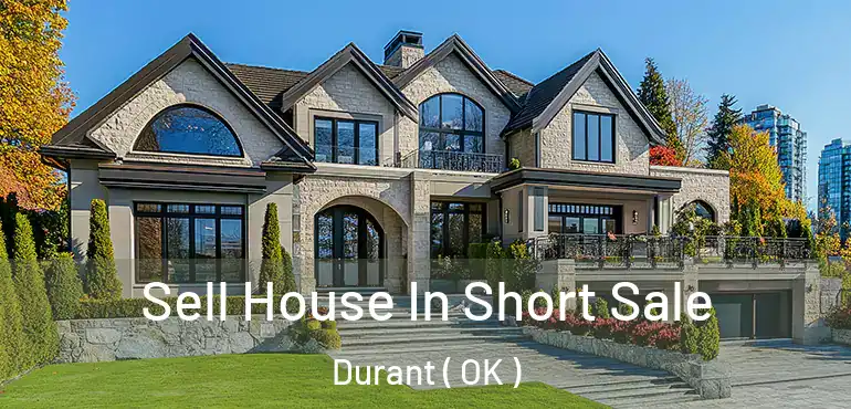  Sell House In Short Sale Durant ( OK )