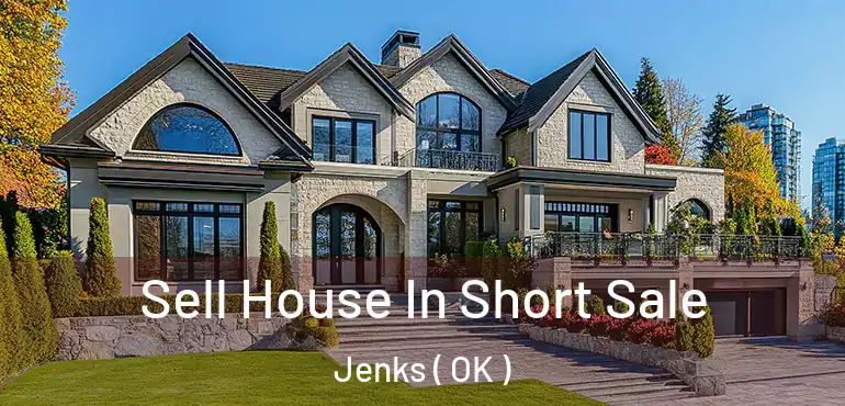  Sell House In Short Sale Jenks ( OK )