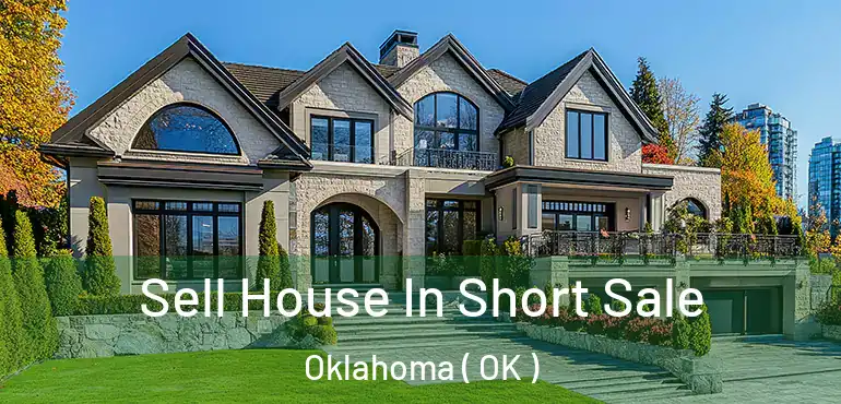  Sell House In Short Sale Oklahoma ( OK )