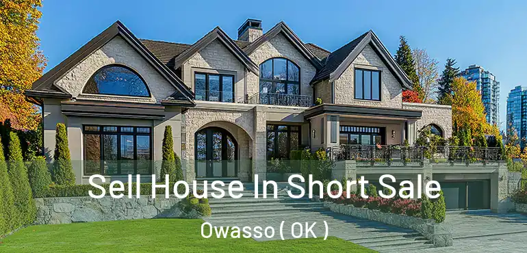  Sell House In Short Sale Owasso ( OK )