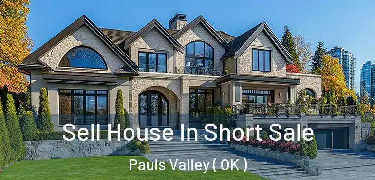 Sell House In Short Sale Pauls Valley ( OK )