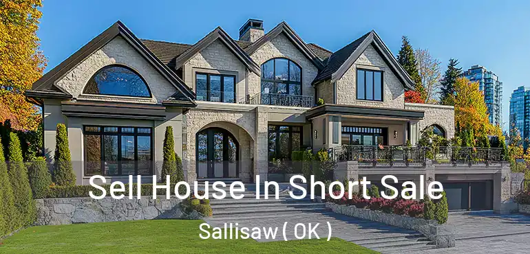  Sell House In Short Sale Sallisaw ( OK )