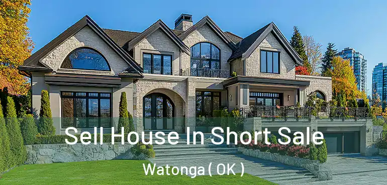  Sell House In Short Sale Watonga ( OK )