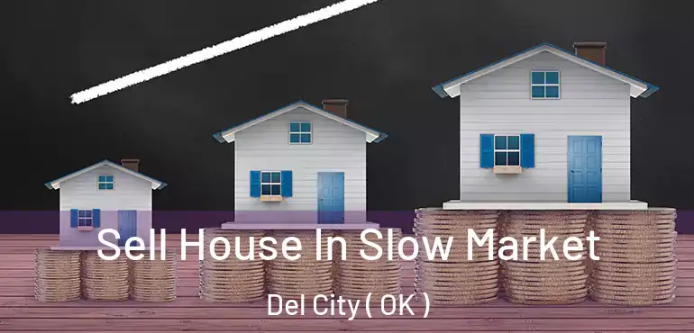  Sell House In Slow Market Del City ( OK )